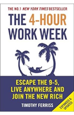 The 4 Hour Work Week Escape The 9 5 Live Anywhere And Join The New Rich